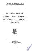 El dominico burgalés P. Mtro. Fray Francisco de Vitoria y Compludo (1483-1546)
