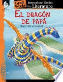 El dragon de papa (My Father's Dragon): An Instructional Guide for Literature