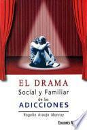 EL DRAMA SOCIAL Y FAMILIAR DE LAS ADICCIONES