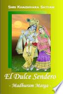 El Dulce Sendero - Madhuram Marga