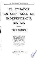 El Ecuador en cien años de independencia, 1830-1930 ...