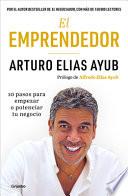El Emprendedor: 10 Pasos Para Empezar O Potenciar Tu Negocio / The Entrepreneur. Ten Steps to Start or Boost Your Business