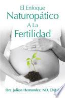 El Enfoque Naturopática A La Fertilidad