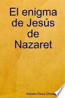 El enigma de Jesús de Nazaret