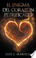 El Enigma Del Corazón Petrificado