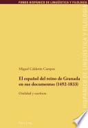 El EspaÃ±ol Del Reino de Granada en Sus Documentos (1492-1833)