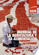El estado mundial de la agricultura y la alimentación 2019
