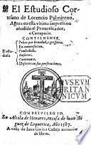 El Estudioso Cortesano ... Agora en esta ultima impression añadido el Proverbiador o Cartapacio. Contienense el estudioso pobre per bovedad, o grosseria: en conversacion: combidado: enfermo: caminante: discreto en sus persecuciones. Few MS. notes