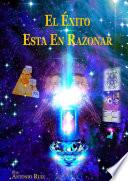 El éxito está en razonar, en reflexionar.