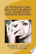 El Extrao Caso Del Doctor Jekyll Y El Seor Hyde