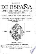 El Fenix de España, L. de V. C. ... Sexta parte de sus Comedias, etc. With a dedication by M. de Siles