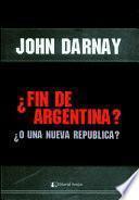 ¿El fin de Argentina o una nueva república?