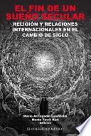 El fin de un sueño secular. Religión y relaciones internacionales en el cambio de siglo