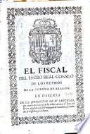 El fiscal del Sacro Real Consejo de los reynos de la Corona de Aragon en defensa de la jurisdicion de su Santidad, que exerce en el castigo de los delitos atrozes el Juez del Breve Apostolico en el Principado de Cataluña, y Condados de Rossellon, y Cerdania