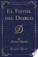 El Fistol del Diablo (Classic Reprint)