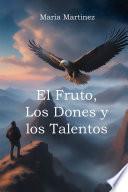 El Fruto, Los Dones y los Talentos