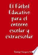 El Fútbol Educativo para el entorno escolar y extraescolar