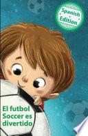 El futbol Soccer es divertido (Soccer is Fun)