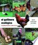 El gallinero ecológico : con gallinas de puesta o pollos de corral