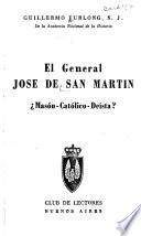 El general José de San Martín masón-católico-deísta?