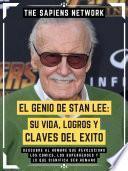 El Genio De Stan Lee: Su Vida, Logros Y Claves Del Exito