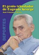 El genio triunfador de Eugenio George