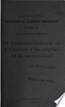 El gobierno colonial en el Uruguay y los orígenes de la nacionalidad