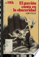 El gorrión canta en la obscuridad