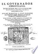 El gouernador christiano. Deducido de las vidas de Moysen, y Iosue, principes del pueblo de Dios. Por el maestro F. Iuan Marquez, de la orden de san Augustin, ... Con quatro tablas muy copiosas ..