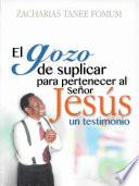 El Gozo de Suplicar Para Pertenecer Al Señor Jesús: Un Testimonio