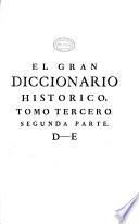 El gran diccionario historico, ó Miscellanea curiosa de la Historia Sagrada y Profana ...