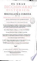 El gran diccionario historico, o Miscellanea curiosa de la Historia Sagrada y profana ...
