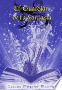 El guardián de la fantasía (Antología de relatos)