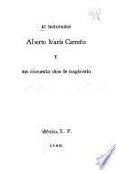 El Historiador Alberto María Carreño y sus cincuenta años de magisterio