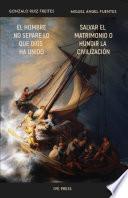 El Hombre no Separe lo que Dios ha Unido - Salvar el Matrimonio o Hundir la Civilización