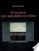 El hombre que estudiaba los atlas