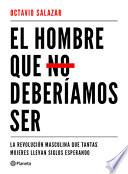 El Hombre Que No Deberaamos Ser