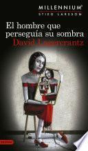 El hombre que perseguía su sombra (Serie Millennium 5) Edición mexicana