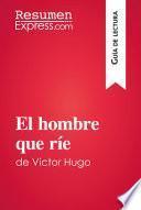 El hombre que ríe de Victor Hugo (Guía de lectura)