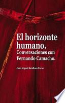 El horizonte humano. Conversaciones con Fernando Camacho.