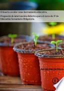 El huerto escolar como herramienta educativa. Propuesta de intervención didáctica para el curso de 3º de Educación Secundaria Obligatoria.