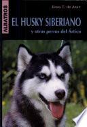 El Husky siberiano y otros perros del artico