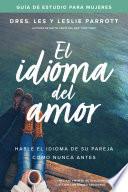 El idioma del amor: guía de estudio para mujeres