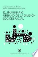 El imaginario urbano de la división socioespacial
