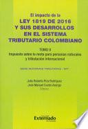 El Impacto de la Ley 1819 de 2016 y sus Desarrollos en el Sistema Tributario Colombiano. Tomo II: Impuesto Sobre la Renta para Personas Naturales y Tributación Internacional