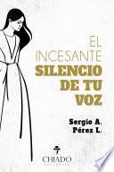 El incesante silencio de tu voz