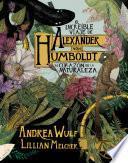 El increíble viaje de Alexander von Humboldt al corazón de la naturaleza