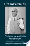 El individualismo no utilitarista de Robert Nozick