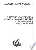 El informe arqueologíco sobre el origen del hombre por evolución inducida y selección racional