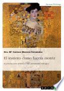 El instinto como fuerza motriz. La producción artística como necesidad biológica